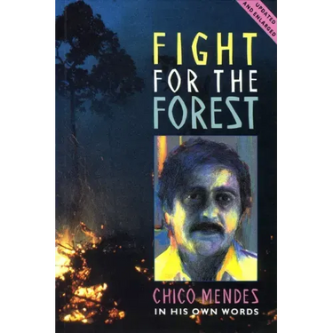 Fight for the Forest 2nd Edition: Chico Mendes in His Own Words