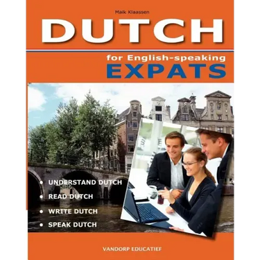 DUTCH for English-speaking Expats: Understand, read, write and speak Dutch