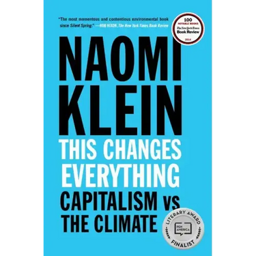 This Changes Everything: Capitalism vs. the Climate