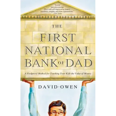 First National Bank of Dad: A Foolproof Method for Teaching Your Kids the Value of Money