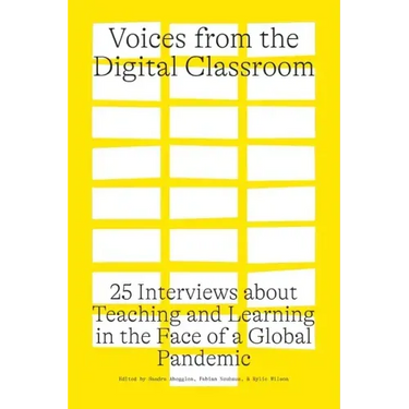 Voices from the Digital Classroom: 25 Interviews about Teaching and Learning in the Face of a Global Pandemic