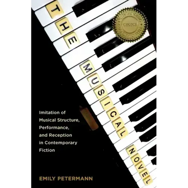The Musical Novel: Imitation of Musical Structure, Performance, and Reception in Contemporary Fiction