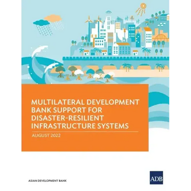 Multilateral Development Bank Support for Disaster-Resilient Infrastructure Systems