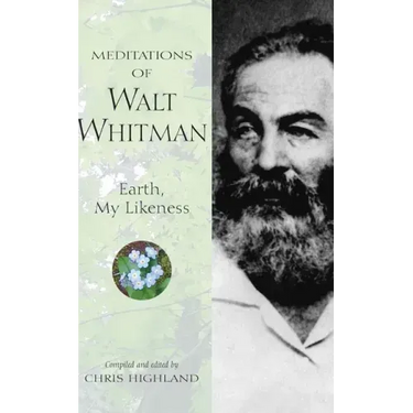 Meditations of Walt Whitman: Earth, My Likeness