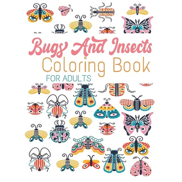 Bugs And Insects Coloring Book For Adults: 59 Wonderful Bugs, Insects, Butterflies ... Unique Designs For Adults