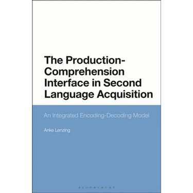 The Production-Comprehension Interface in Second Language Acquisition: An Integrated Encoding-Decoding Model
