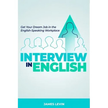 Interview in English: Get Your Dream Job in the English-Speaking Workplace