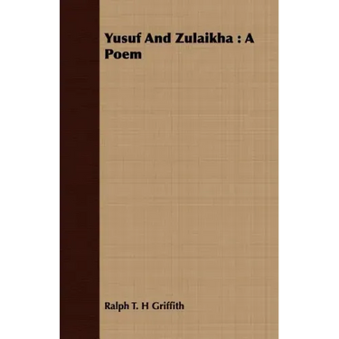 Yusuf and Zulaikha: A Poem