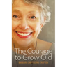 The Courage to Grow Old