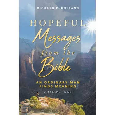 Hopeful Messages from The Bible: An Ordinary Man Finds Meaning; Volume One