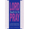 Lord Teach Us To Pray