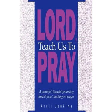 Lord Teach Us To Pray