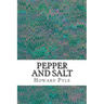 Pepper and Salt: (Howard Pyle Classics Collection)