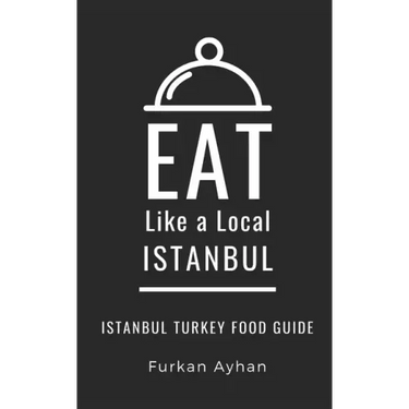 Eat Like a Local-Istanbul: Istanbul Food Guide