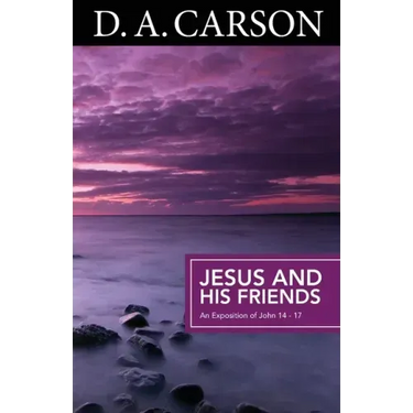 Carson Classics: Jesus and His Friends: An Exposition of Matthew 5-7