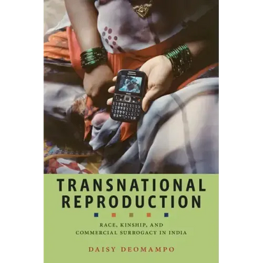 Transnational Reproduction: Race, Kinship, and Commercial Surrogacy in India