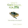 What Is God's Answer for Me (And the Rest of the World)?