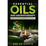Essential Oils and Aromatherapy: The Reference Guide of Ancient Medicine for Natural Remedies, Young Living and Weight Loss...for You and Your Dog