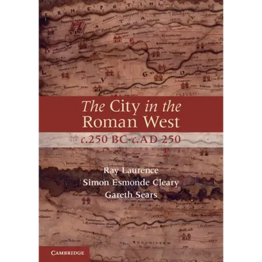 The City in the Roman West, C.250 Bc-C.Ad 250