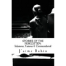 Stories Of The Forgotten: Infamous, Famous & Unremembered