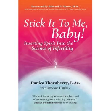 Stick It to Me, Baby!: Inserting Spirit into the Science of Infertility