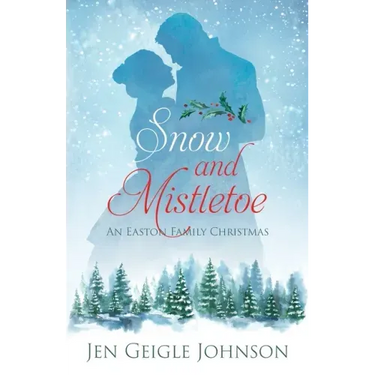 Snow and Mistletoe: Sweet Regency Easton Family Christmas