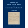 Index to the Public Official Bonds of Sonoma County, California, 1850-1892