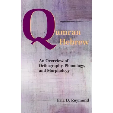 Qumran Hebrew: An Overview of Orthography, Phonology, and Morphology