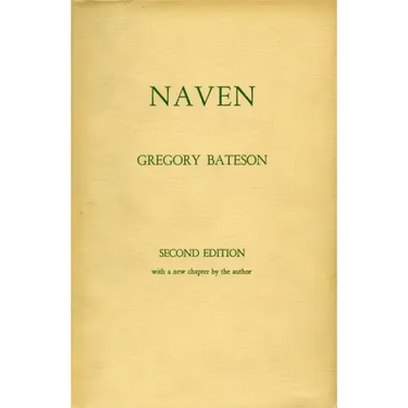Naven: A Survey of the Problems Suggested by a Composite Picture of the Culture of a New Guinea Tribe Drawn from Three Points of View