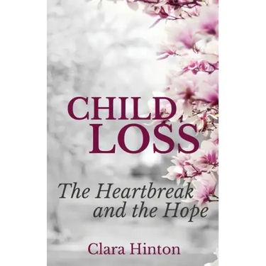 Child Loss: The Heartbreak and the Hope