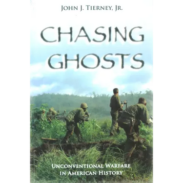 Chasing Ghosts: Unconventional Warfare in American History