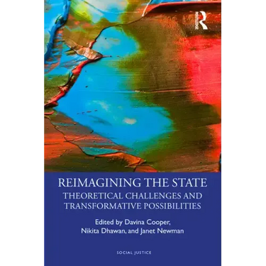 Reimagining the State: Theoretical Challenges and Transformative Possibilities