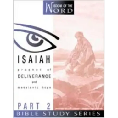 Isaiah: Prophet of Deliverance and Messianic Hope: Part 2