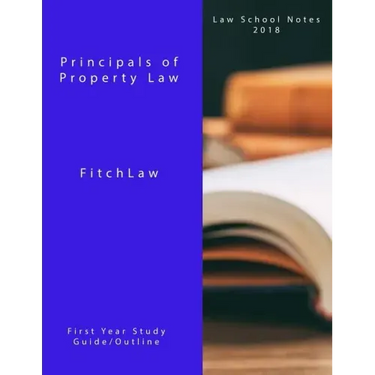 Principals of Property Law: Law School Notes 2018