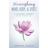 Nourishing Mind, Body, & Spirit: A Healing Journey to the Higher Self
