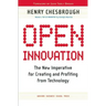 Open Innovation: The New Imperative for Creating and Profiting from Technology