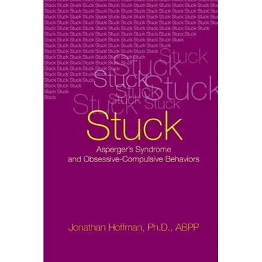 Stuck: Asperger's Syndrome and Obsessive-Compulsive Behaviors