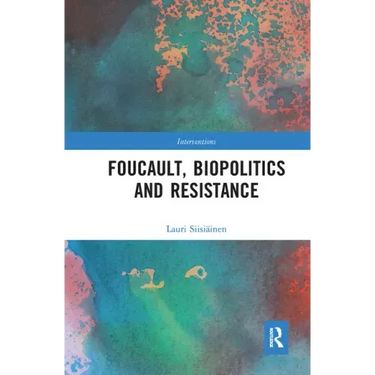 Foucault, Biopolitics and Resistance