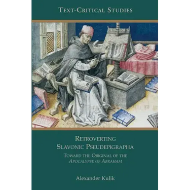 Retroverting Slavonic Pseudepigrapha: Towards the Original of the Apocalypse of Abraham