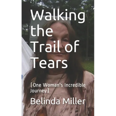 Walking the Trail of Tears: (One Woman's Incredible Journey)