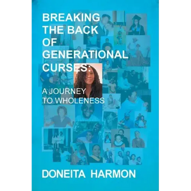 Breaking the Back of Generational Curses: A Journey to Wholeness