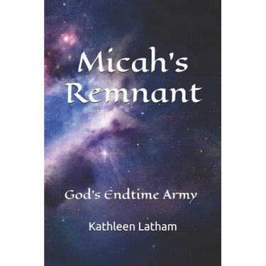Micah's Remnant: God's Endtime Army