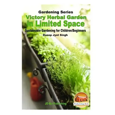 Victory Herbal Garden in Your Limited Space: Sustainable Gardening for Children/Beginners