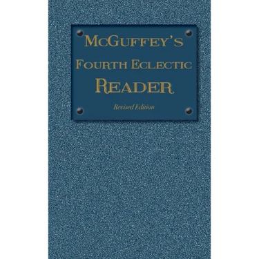 McGuffey's Fourth Eclectic Reader: (1879) Revised Edition