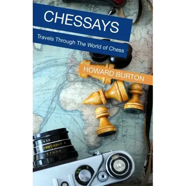 Chessays: Travels Through The World Of Chess