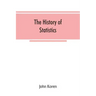 The history of statistics, their development and progress in many countries; in memoirs to commemorate the seventy fifth anniversary of the American s