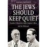 The Jews Should Keep Quiet: Franklin D. Roosevelt, Rabbi Stephen S. Wise, and the Holocaust