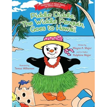 Piddle Diddle, The Widdle Penguin, Goes to Hawaii: The Adventures of Piddle Diddle, The Widdle Penguin