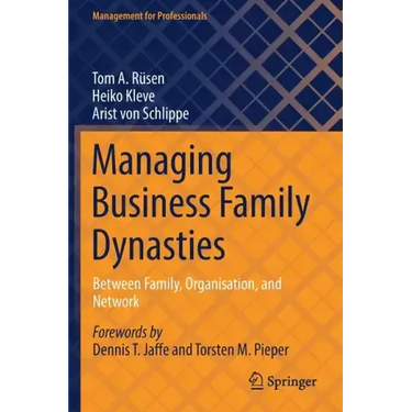Managing Business Family Dynasties: Between Family, Organisation, and Network