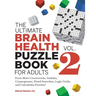 The Ultimate Brain Health Puzzle Book for Adults, Vol. 2: Even More Crosswords, Sudoku, Cryptograms, Word Searches, Logic Grids, and Calcudoku Puzzles